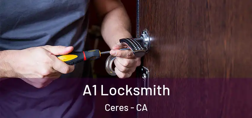  A1 Locksmith Ceres - CA