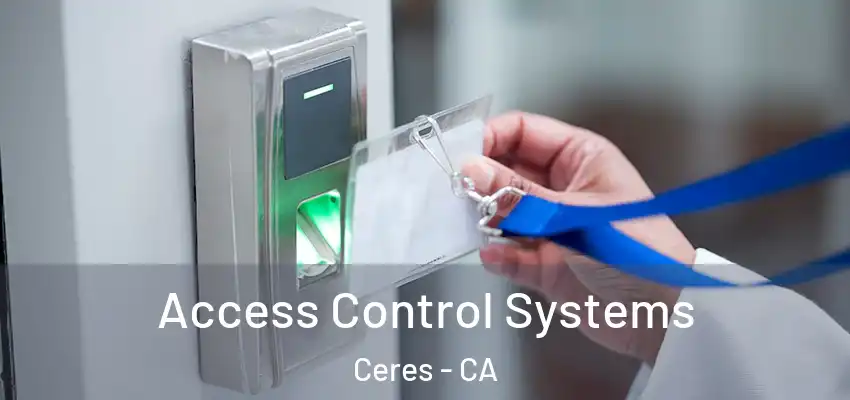  Access Control Systems Ceres - CA
