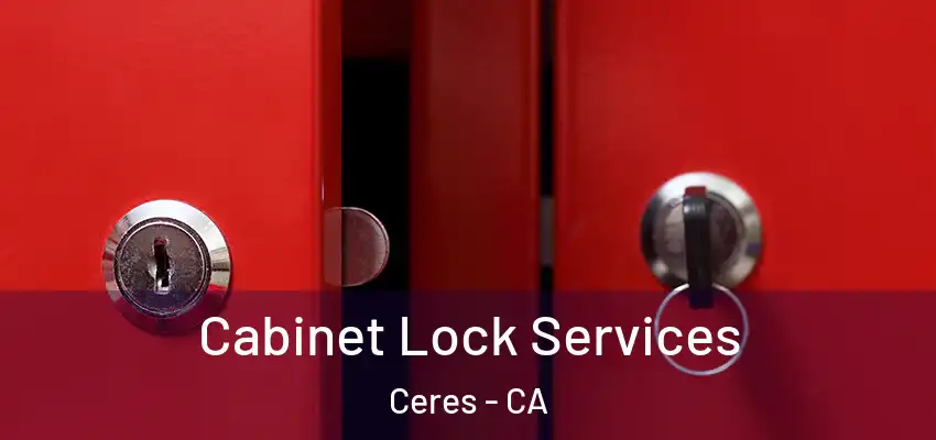  Cabinet Lock Services Ceres - CA