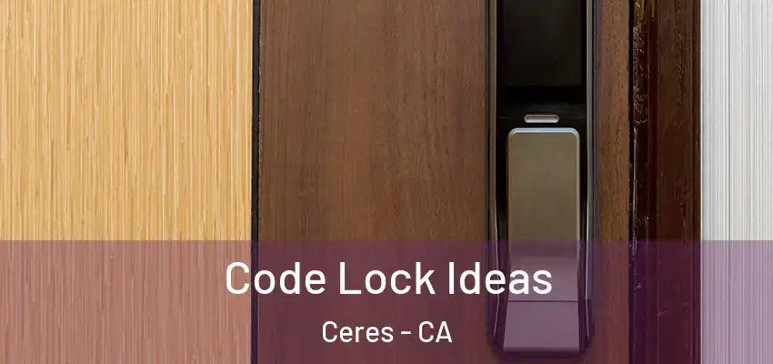  Code Lock Ideas Ceres - CA