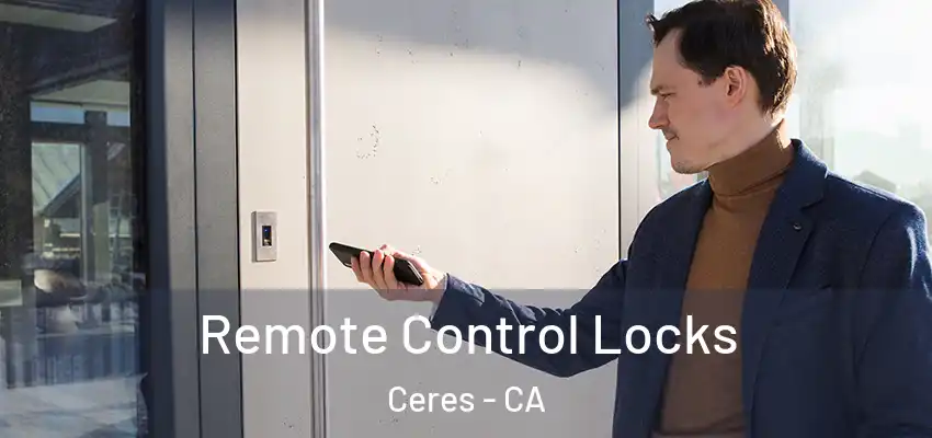 Remote Control Locks Ceres - CA