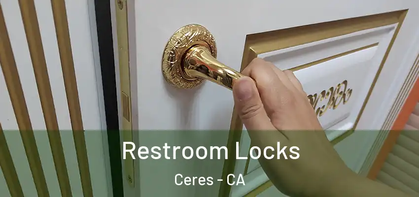 Restroom Locks Ceres - CA